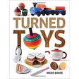 Turned Toys - Mark Baker - Book If you have some woodturning experience, can now create something truly special