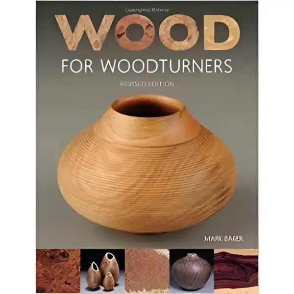 Wood For Woodturners: Revised Edition - Book An appropriate and imaginative choice of wood can really bring your work